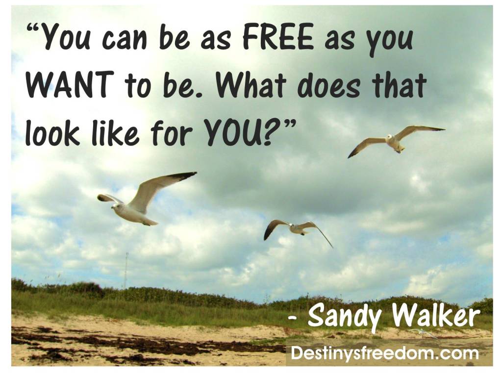 Free as you WANT to be