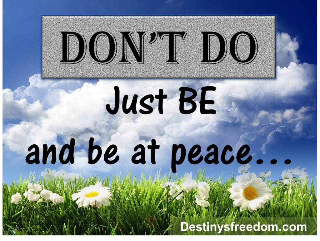 Q13 Don't Do Just Be